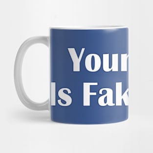 Your Face Is Fake News Mug